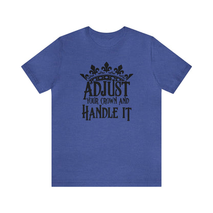 Adjust Your Crown and Handle It Premium Short Sleeve Tee