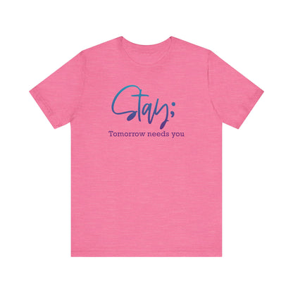 Stay; Tomorrow Needs You Premium Short Sleeve Tee