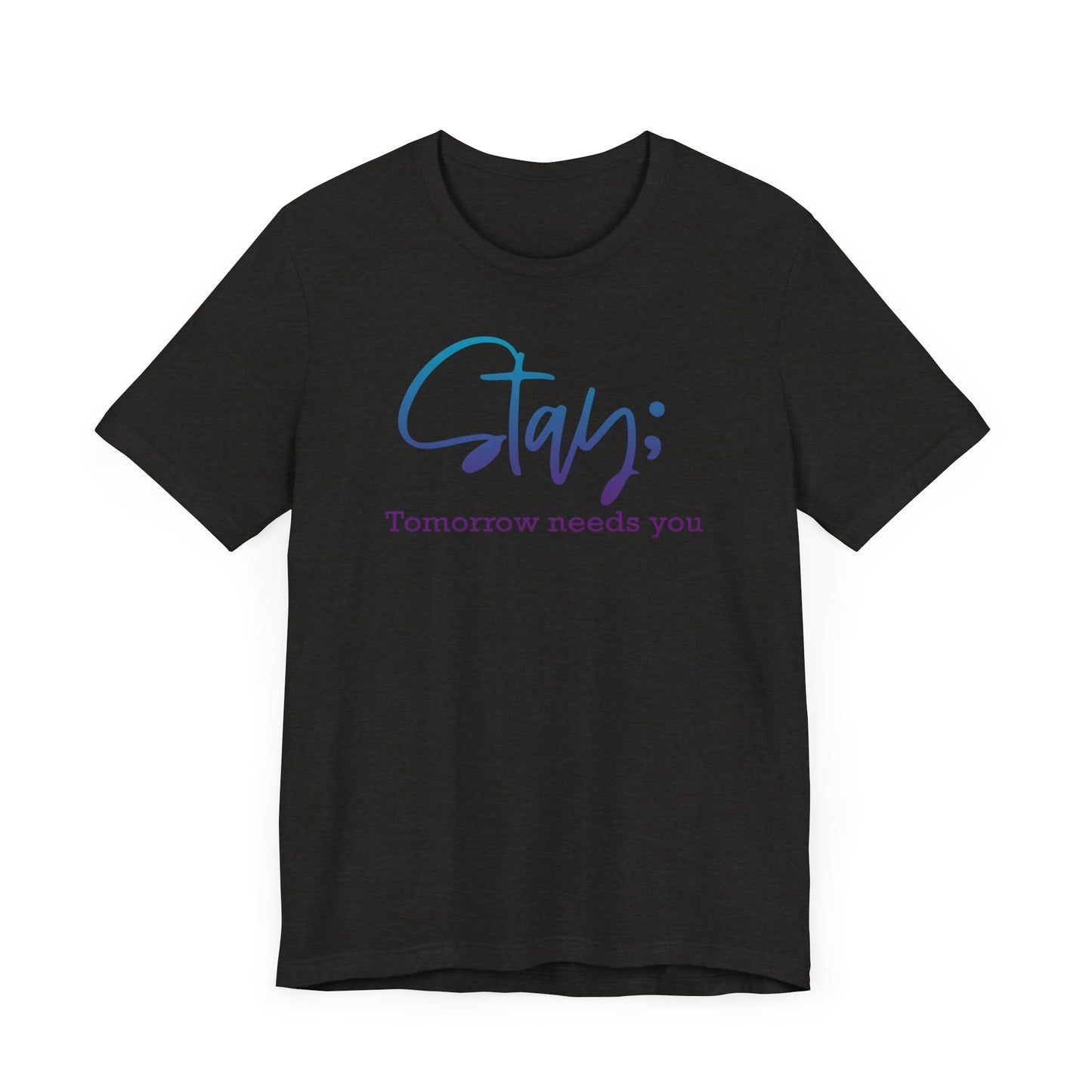 Stay; Tomorrow Needs You Premium Short Sleeve Tee