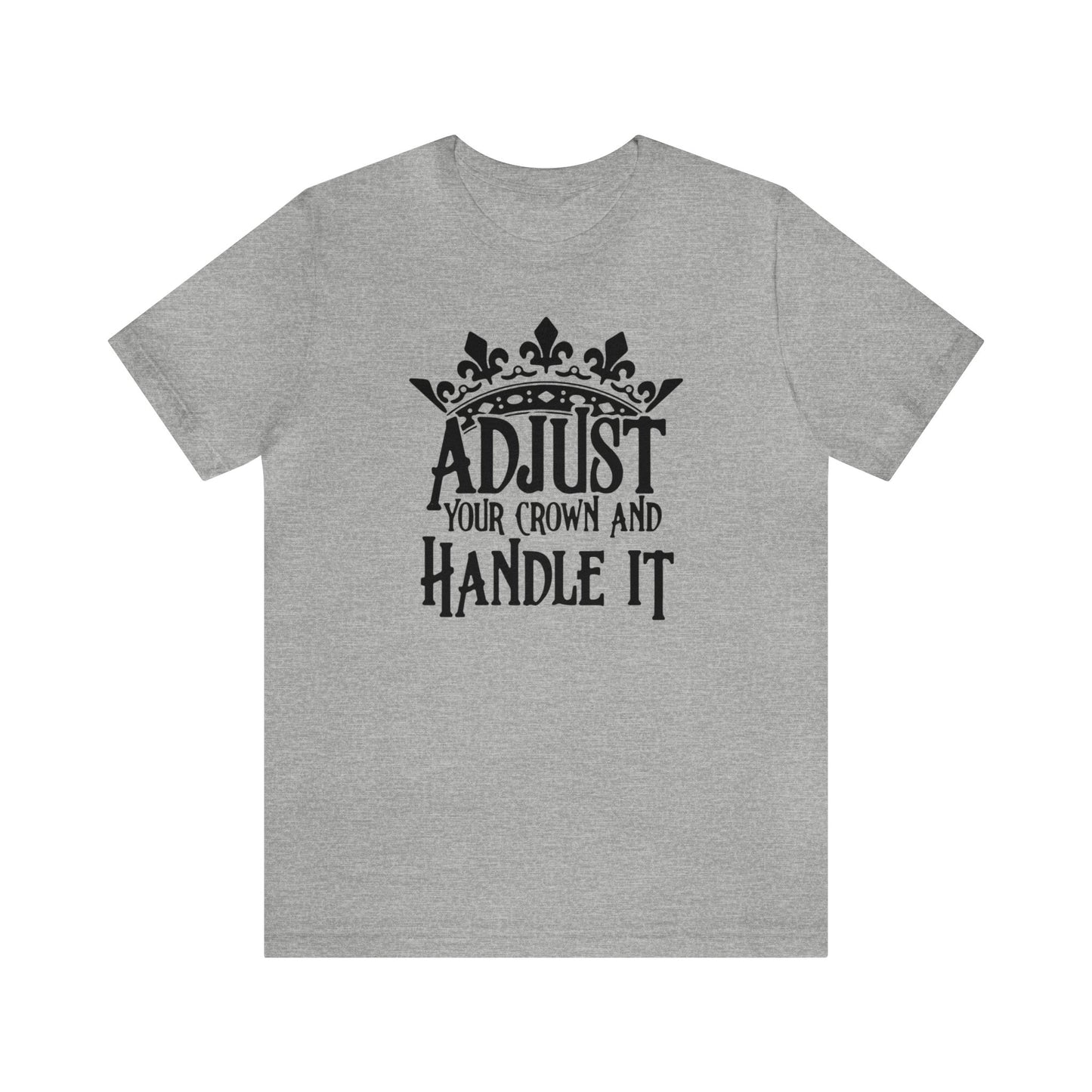 Adjust Your Crown and Handle It Premium Short Sleeve Tee