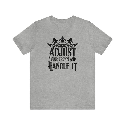 Adjust Your Crown and Handle It Premium Short Sleeve Tee