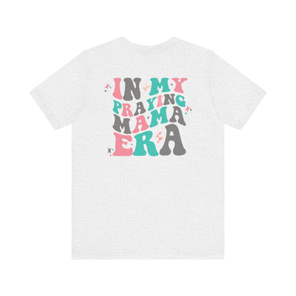 In My Praying Mama Era Premium Short Sleeve Tee