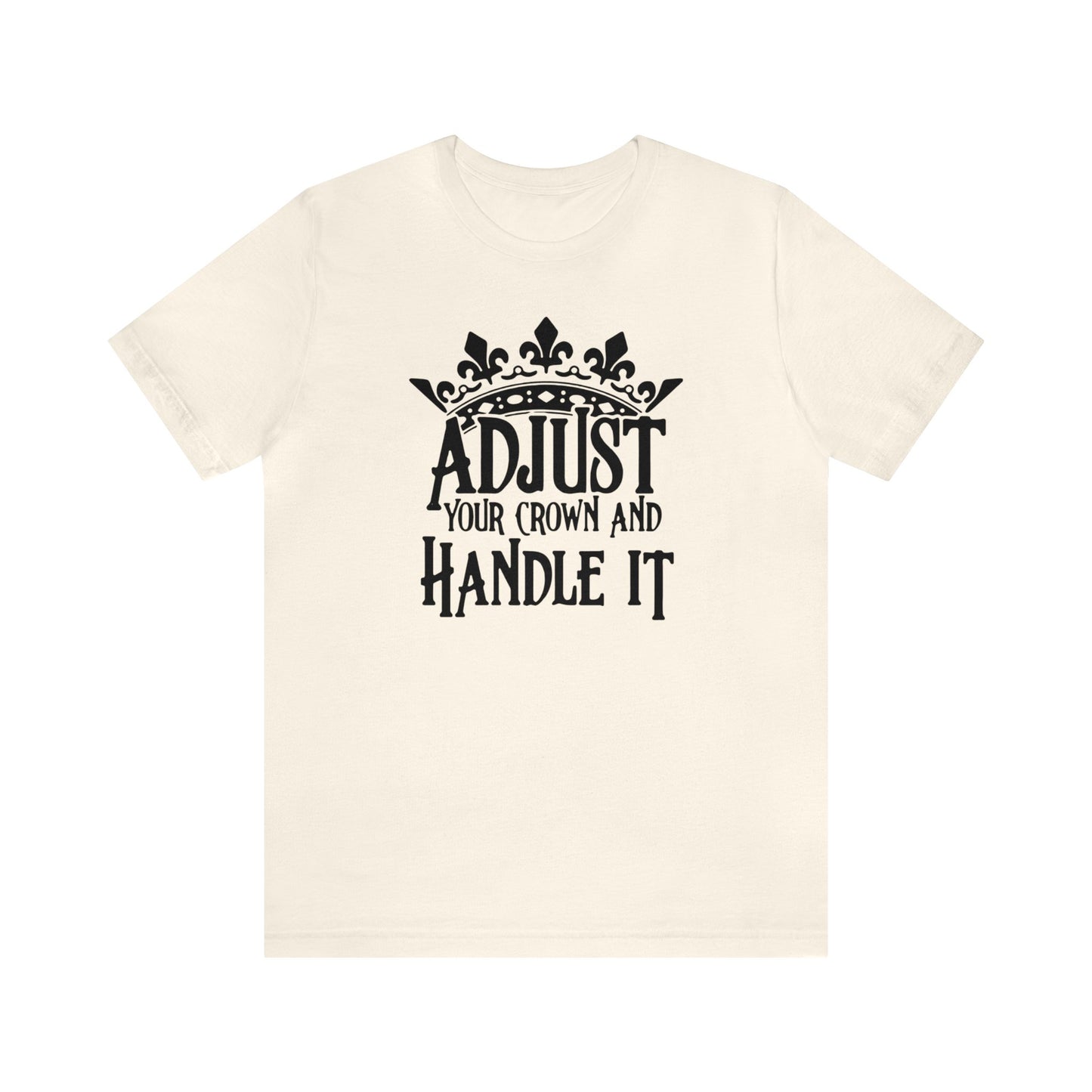 Adjust Your Crown and Handle It Premium Short Sleeve Tee