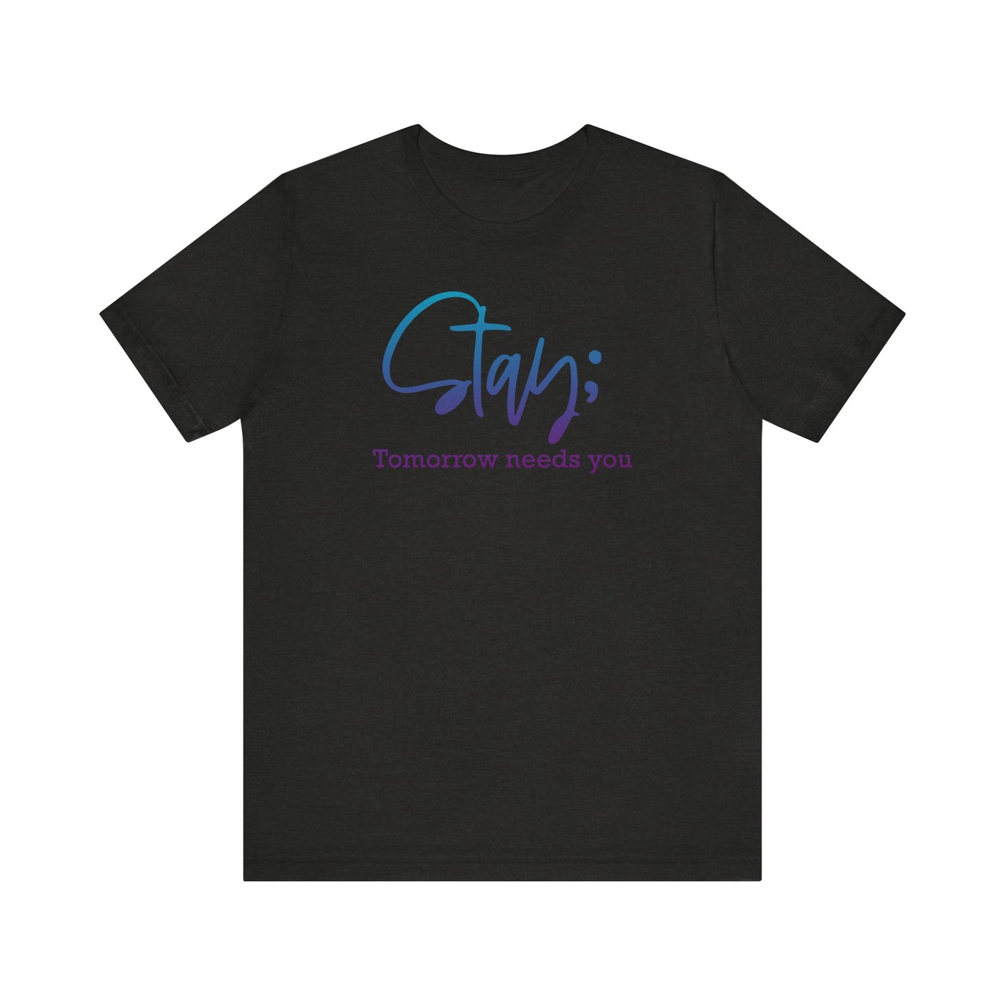 Stay; Tomorrow Needs You Premium Short Sleeve Tee