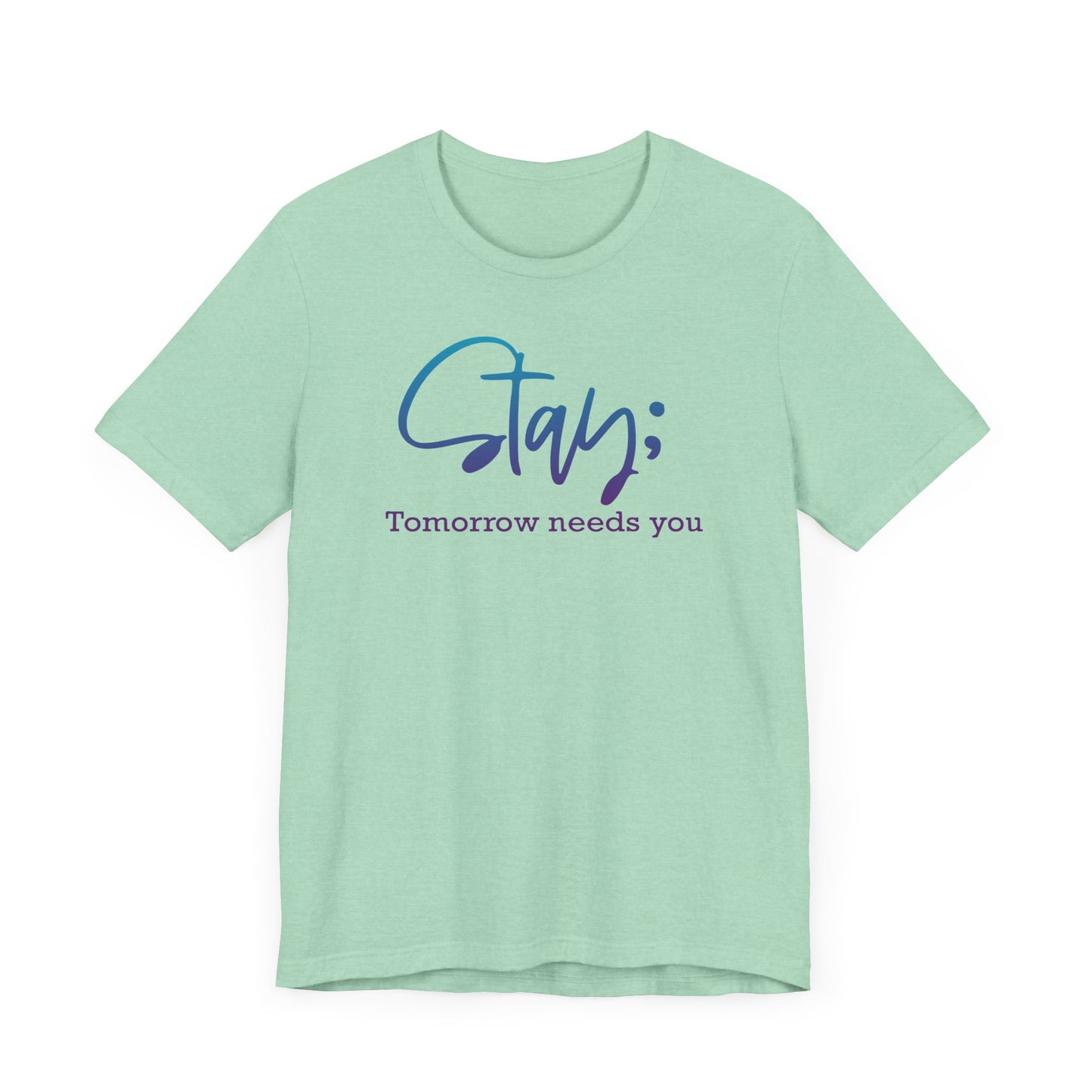 Stay; Tomorrow Needs You Premium Short Sleeve Tee