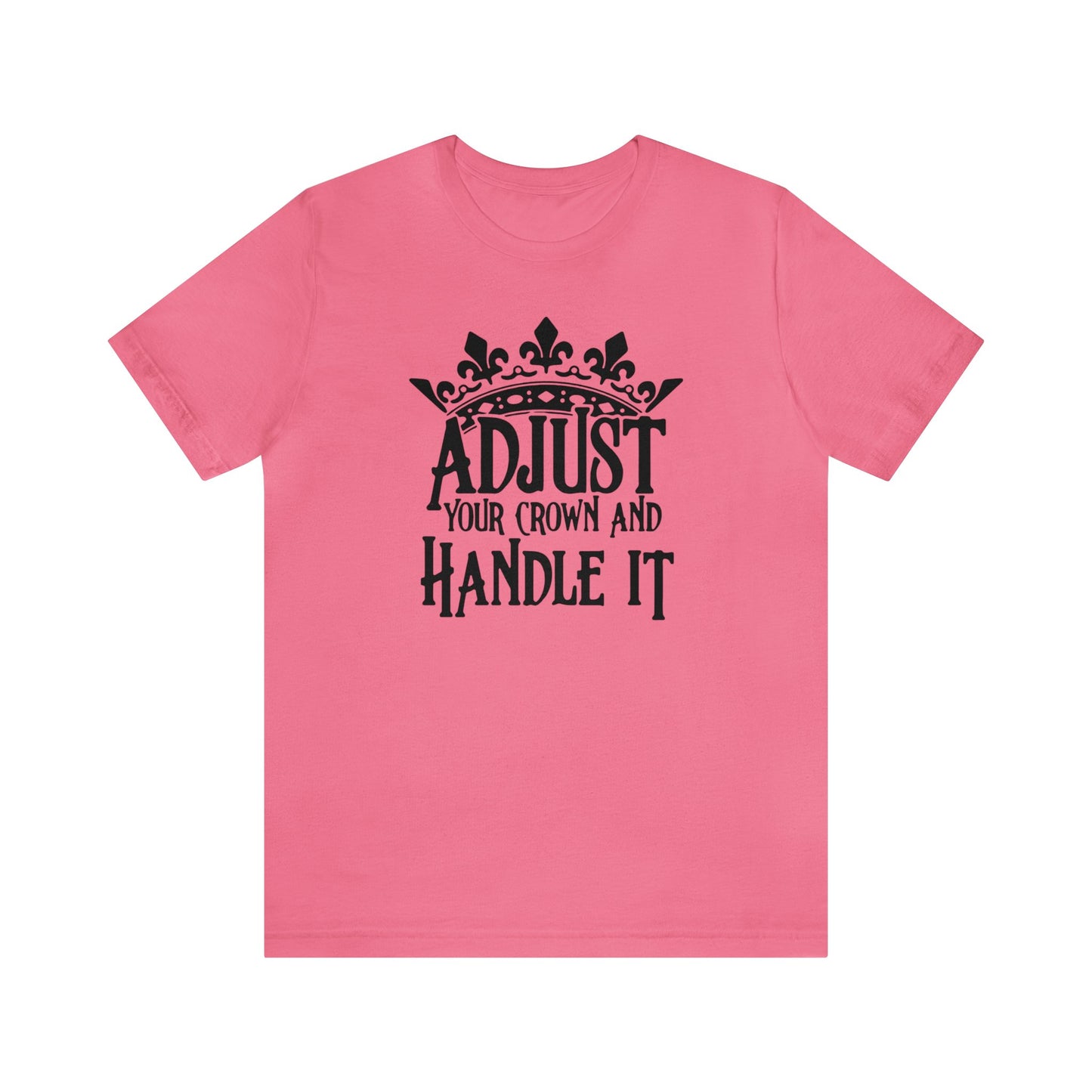 Adjust Your Crown and Handle It Premium Short Sleeve Tee