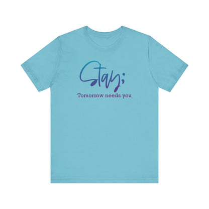 Stay; Tomorrow Needs You Premium Short Sleeve Tee