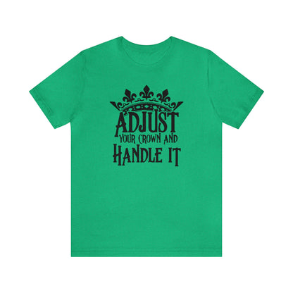 Adjust Your Crown and Handle It Premium Short Sleeve Tee