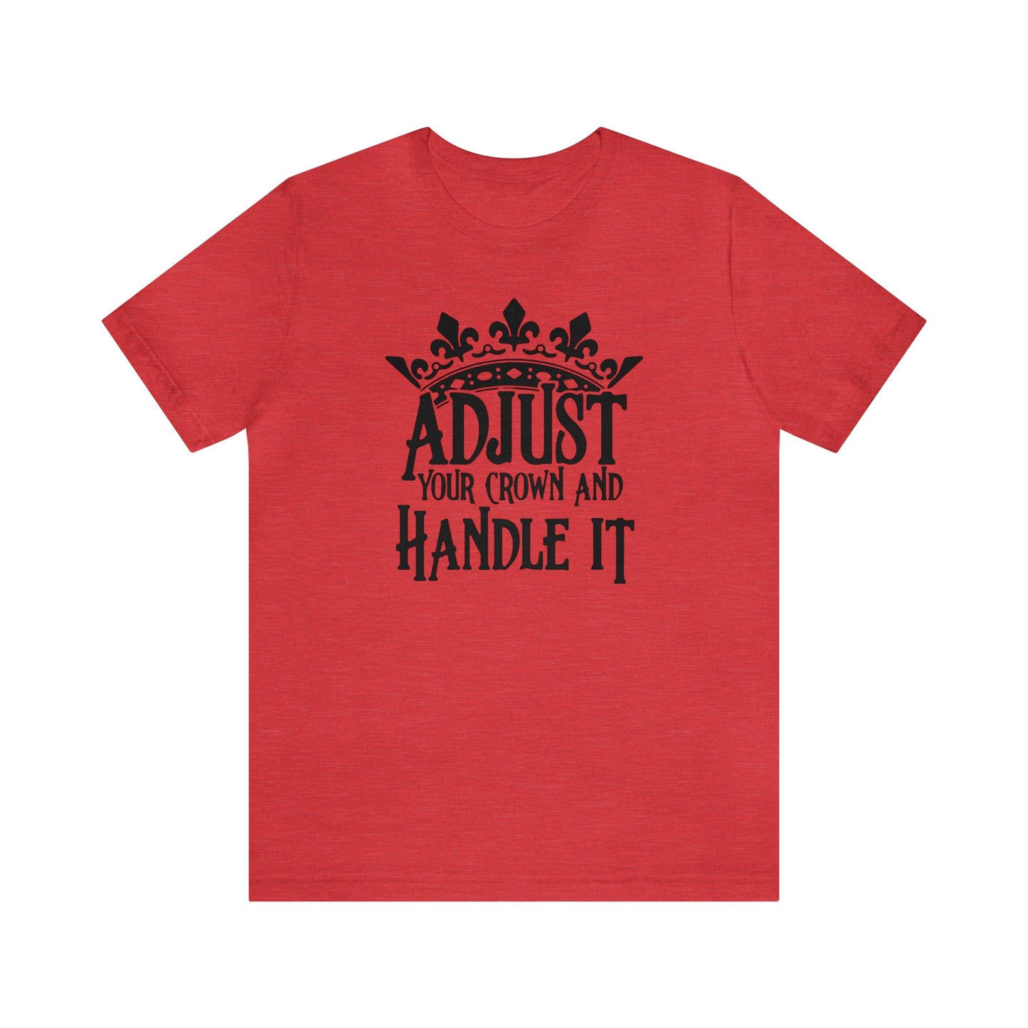 Adjust Your Crown and Handle It Premium Short Sleeve Tee