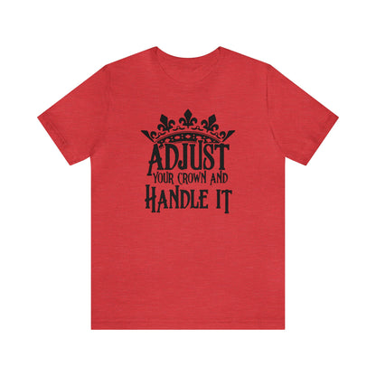 Adjust Your Crown and Handle It Premium Short Sleeve Tee