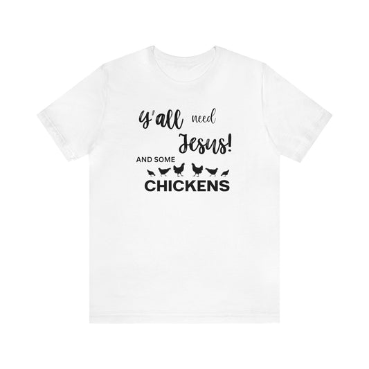 Ya'll Need Jesus and Some Chickens/Funny Chicken Premium Short Sleeve Tee