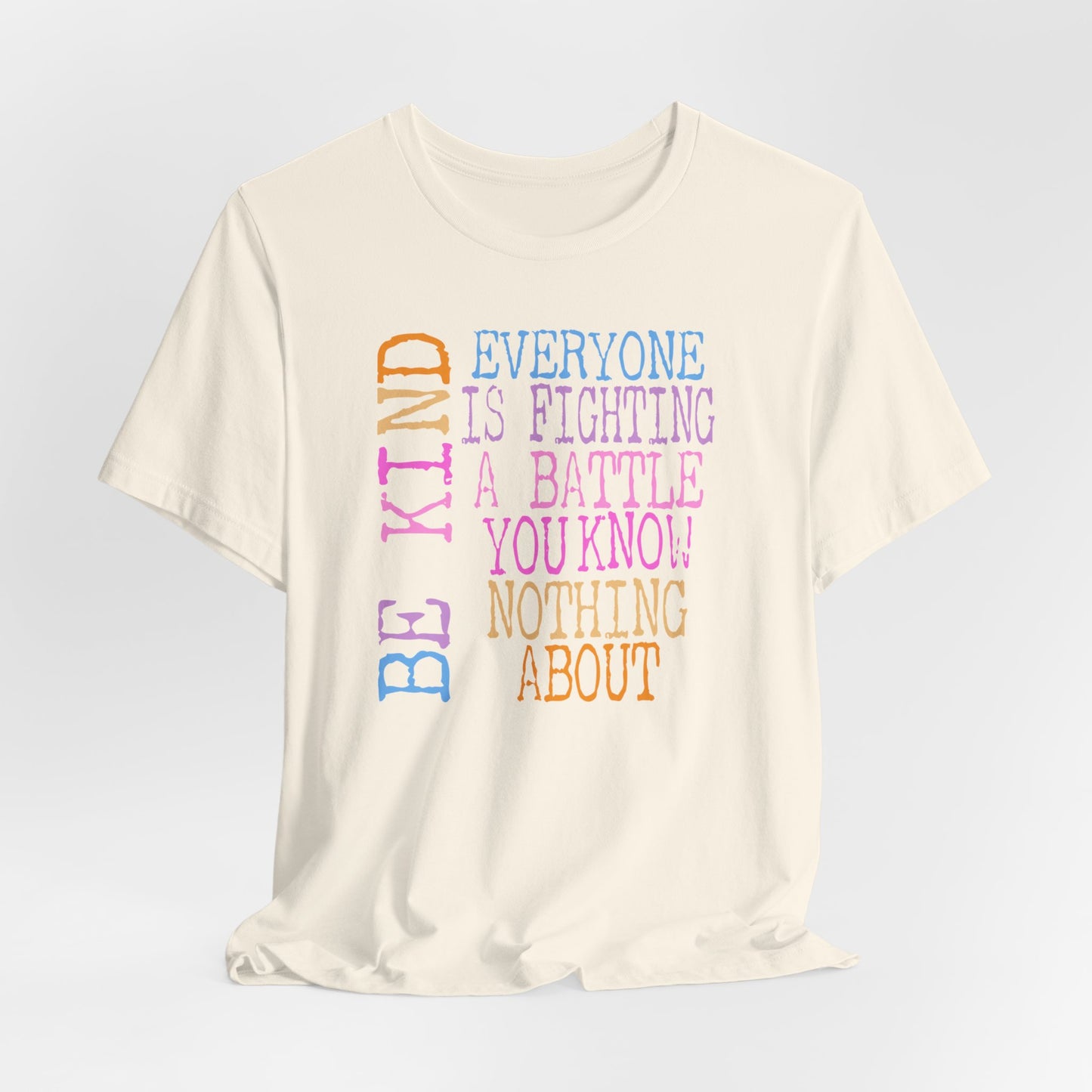 Be Kind- Everyone Is Fighting A Battle You Know Nothing About Premium Short Sleeve Tee