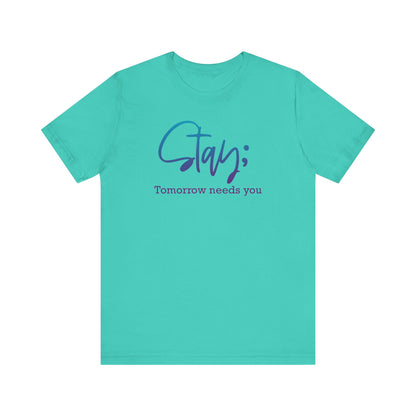 Stay; Tomorrow Needs You Premium Short Sleeve Tee