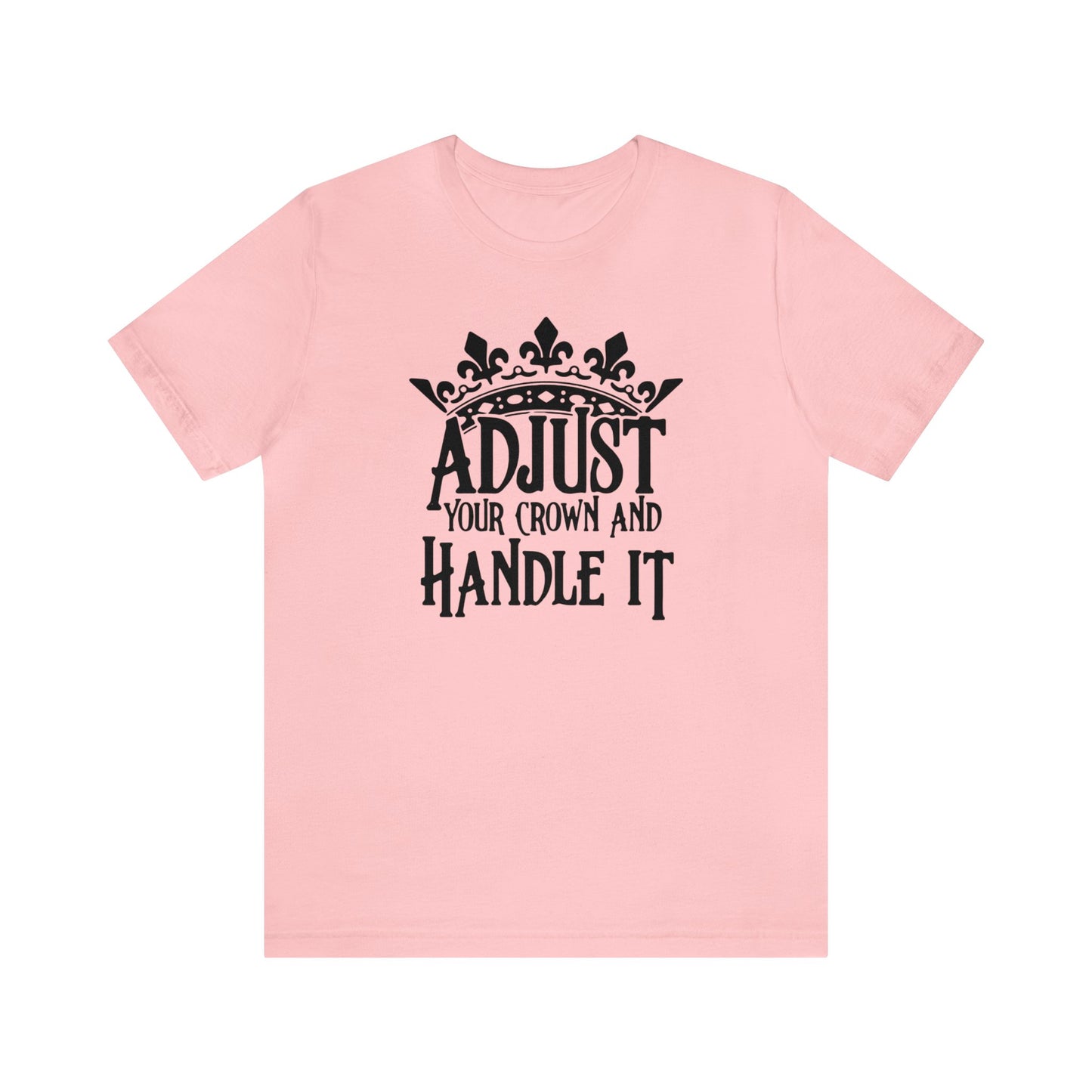 Adjust Your Crown and Handle It Premium Short Sleeve Tee