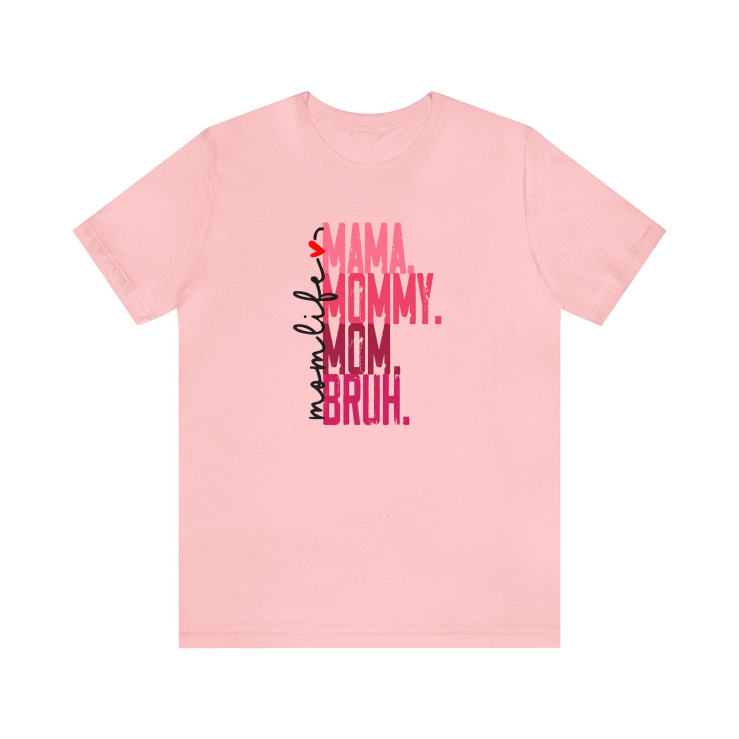 Mom Life- Mama Mommy Mom Bruh Premium Short Sleeve Tee