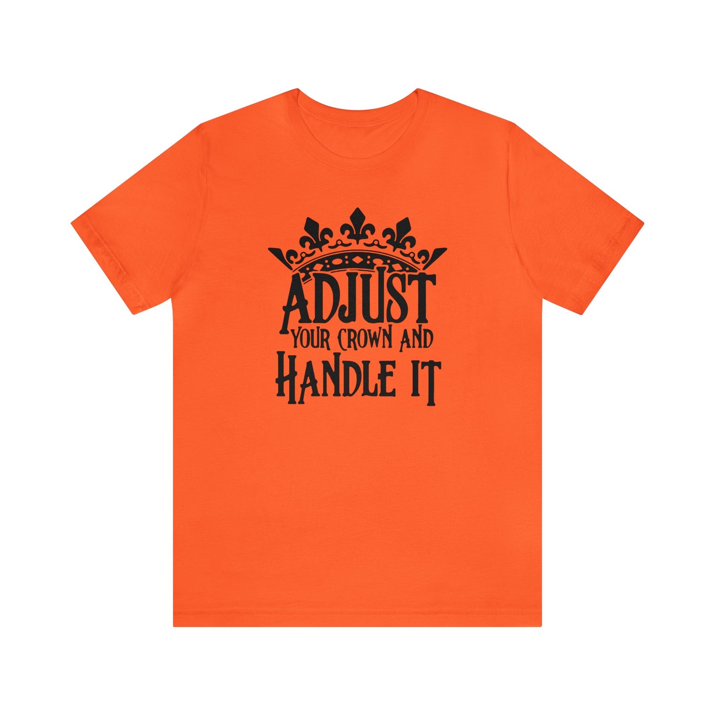 Adjust Your Crown and Handle It Premium Short Sleeve Tee