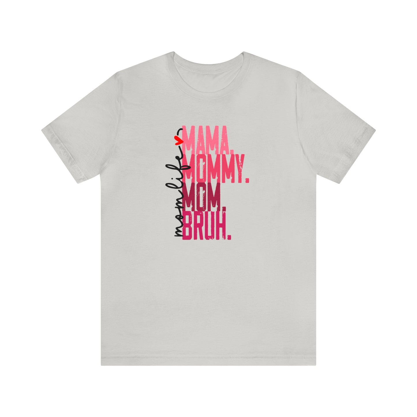 Mom Life- Mama Mommy Mom Bruh Premium Short Sleeve Tee