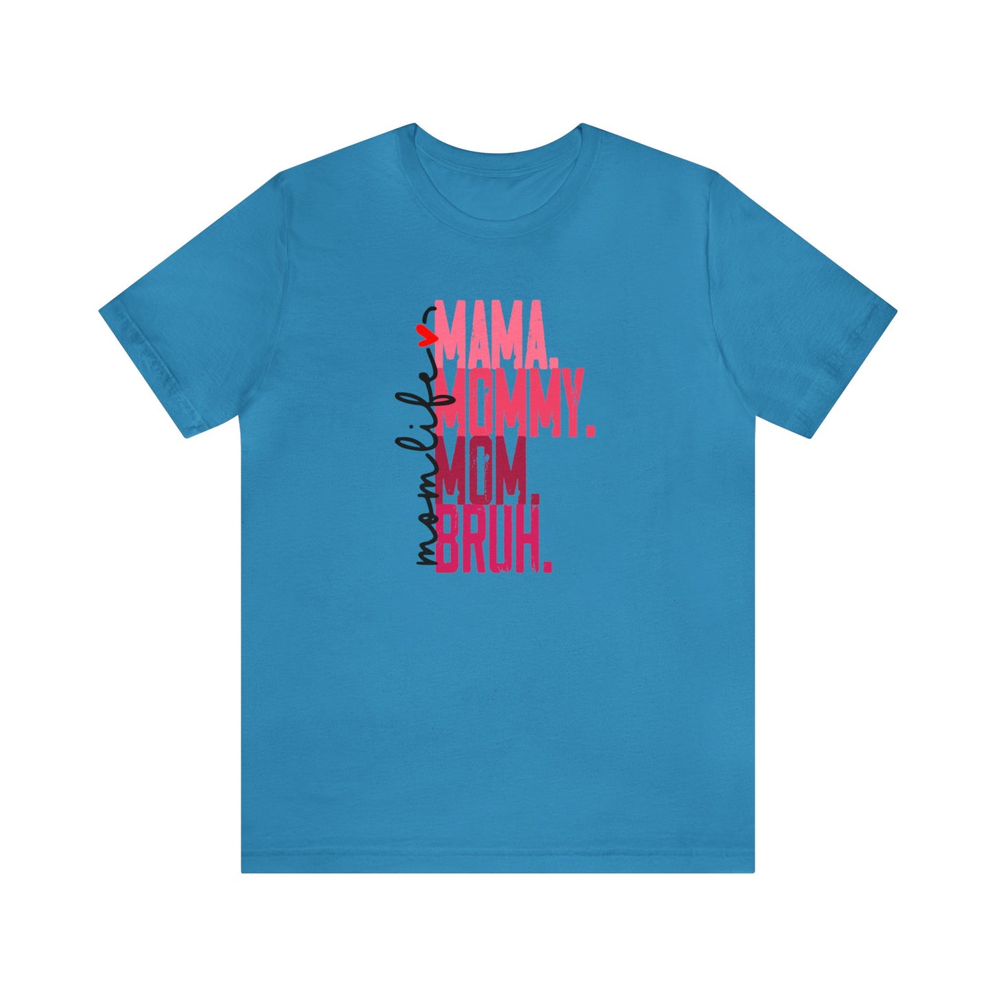 Mom Life- Mama Mommy Mom Bruh Premium Short Sleeve Tee