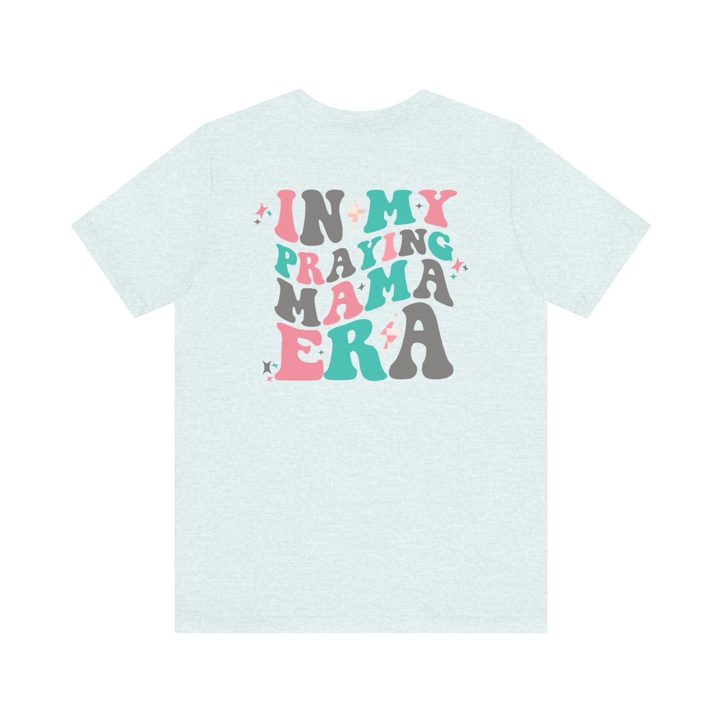 In My Praying Mama Era Premium Short Sleeve Tee