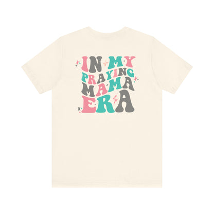 In My Praying Mama Era Premium Short Sleeve Tee