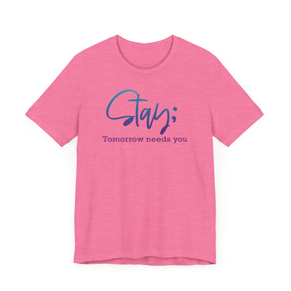 Stay; Tomorrow Needs You Premium Short Sleeve Tee