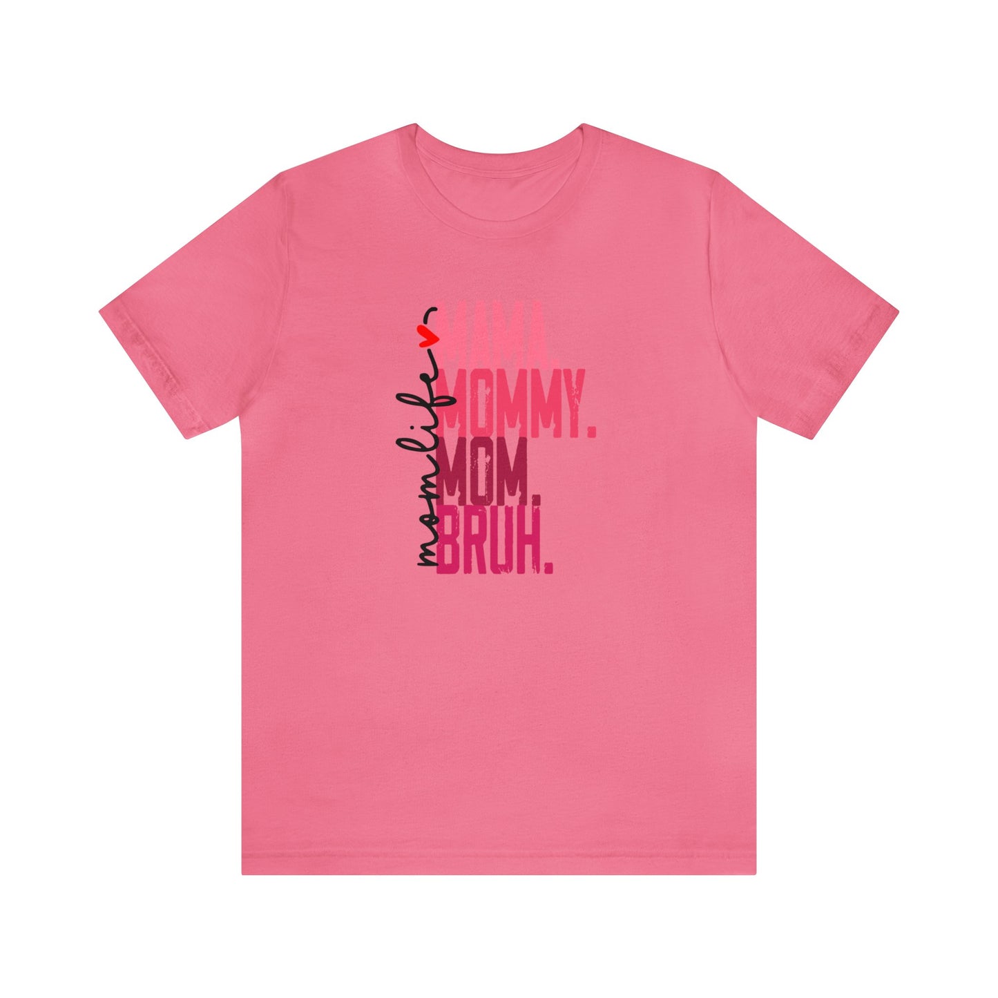 Mom Life- Mama Mommy Mom Bruh Premium Short Sleeve Tee