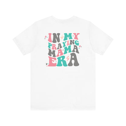 In My Praying Mama Era Premium Short Sleeve Tee