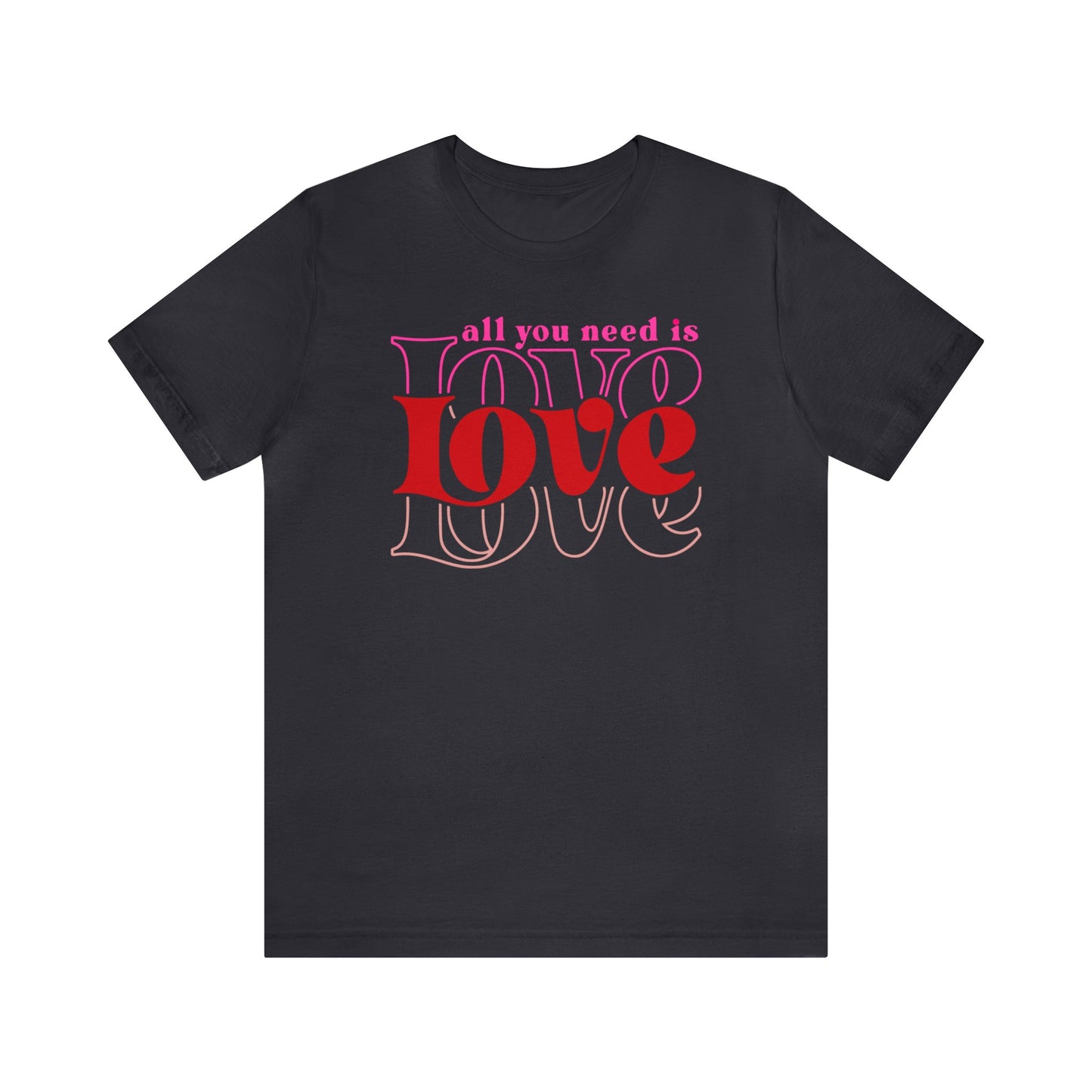 All You Need is Love Premium Short Sleeve Tee