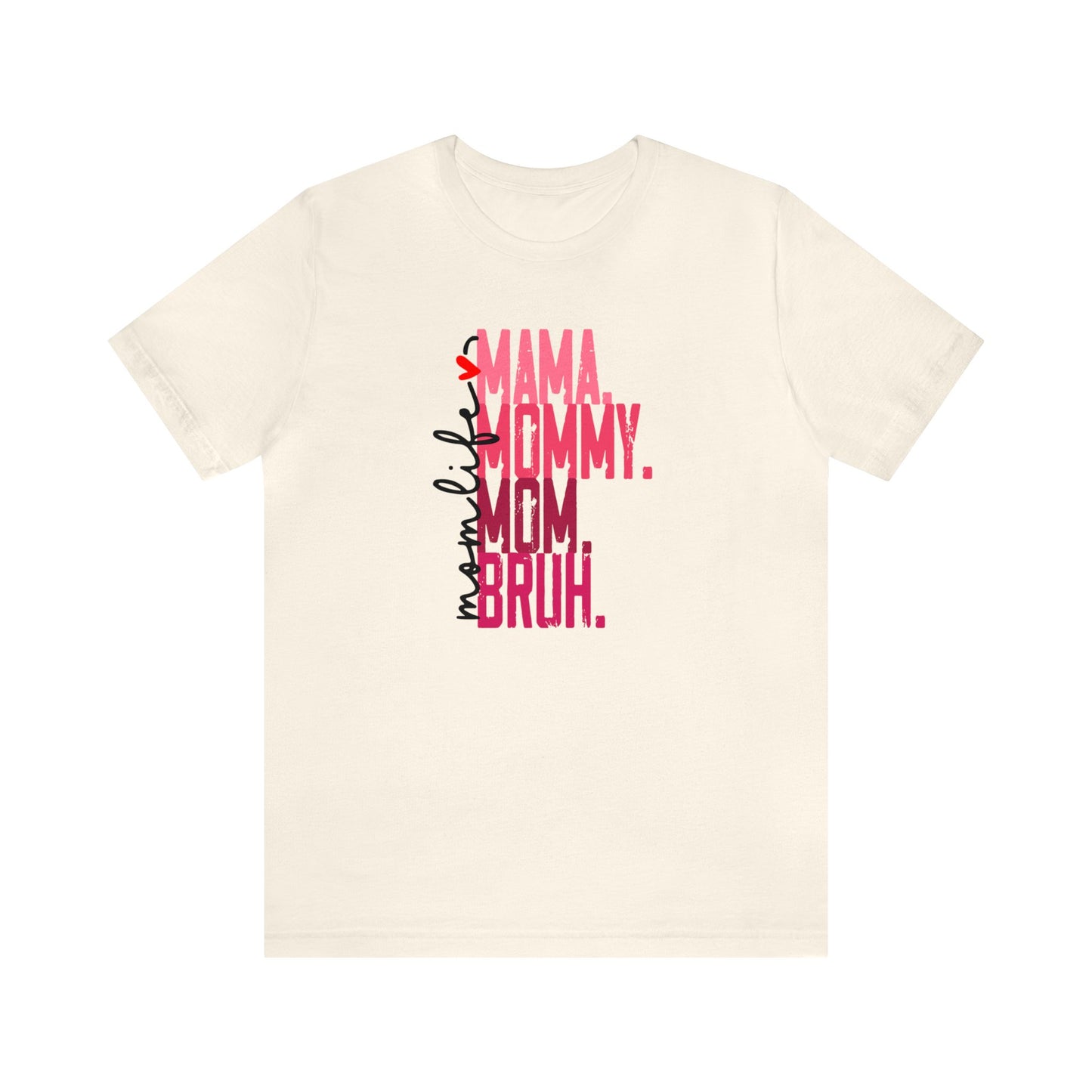 Mom Life- Mama Mommy Mom Bruh Premium Short Sleeve Tee