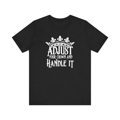 Adjust Your Crown and Handle It Premium Short Sleeve Tee