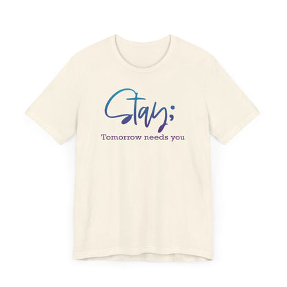 Stay; Tomorrow Needs You Premium Short Sleeve Tee