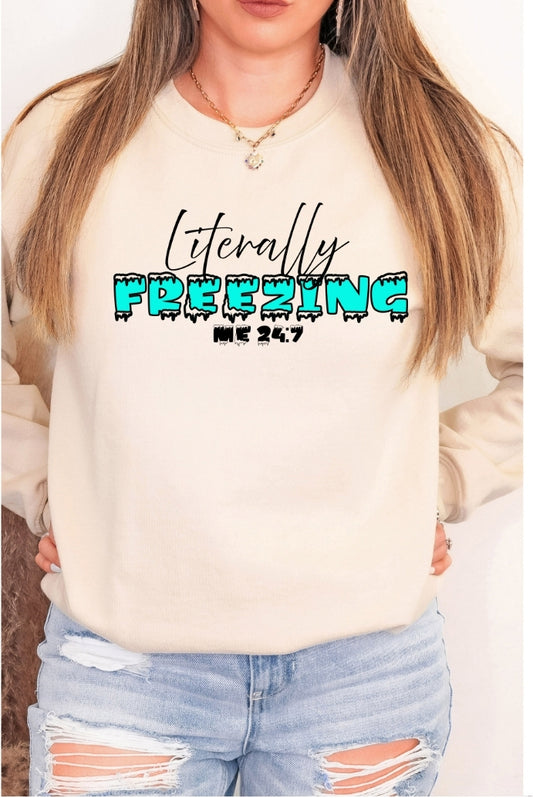 Literally Freezing- Me24:7 Crewneck Sweatshirt