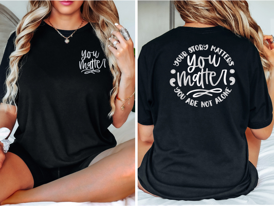 You Matter- Your Story Matter- You Are Not Alone- WHITE TEXT Premium Short Sleeve Tee