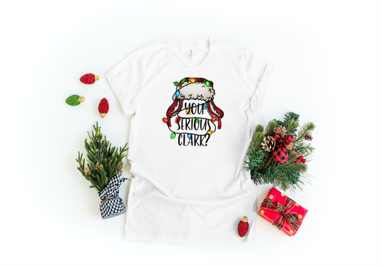 YOU SERIOUS CLARK Funny Christmas Shirt - National Lampoon's Inspired